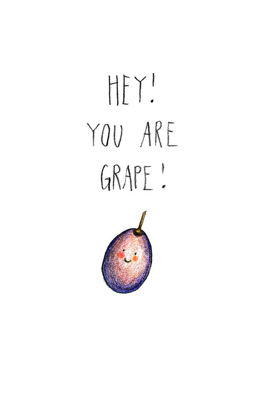 Cartoon grape with a smiling face and text 'HEY! YOU ARE GRAPE!' on a white background